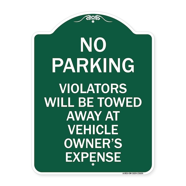 No Parking Violators Towed Away Owners Expense, Green & White Alum Sign, 24" L, 18" H, GW-1824-23604